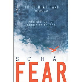 Fear Sợ Hãi - Hóa Giải Sợ Hãi Bằng Tình Thương