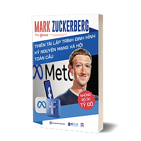 Những bộ óc tỷ đô: Mark Zuckerberg: Thiên tài lập trình định hình kỷ nguyên mạng xã hội toàn cầu