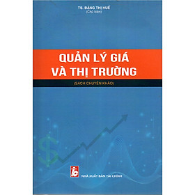 SÁCH CHUYÊN KHẢO QUẢN LÝ GIÁ VÀ THỊ TRƯỜNG