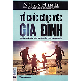 Hình ảnh Tổ Chức Công Việc Gia Đình - Phương Pháp Xây Dựng Gia Đình Bền Vững Và Hạnh Phúc (Tặng Bookmark độc đáo)