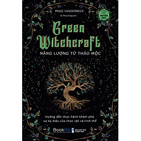 Green Withcraft - Năng lượng từ thảo mộc - Paige Vanderbeck