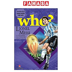 Who? Chuyện Kể Về Danh Nhân Thế Giới: Lionel Messi (Tái Bản 2023)