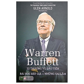 Hình ảnh Sách - Warren Buffett: 22 Thương Vụ Đầu Tiên Và Bài Học Đắt Giá Từ Những Sai Lầm - Glen Arnold (2022) (TTR Next Generation)