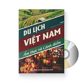 Du Lịch Việt Nam - Ẩm Thực Và Cảnh Điểm (Song Ngữ Trung Việt Có Phiên Âm) (Có Audio nghe) + DVD quà tặng