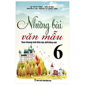 Những Bài Văn Mẫu 6 (Theo Chương Trình GDPT Mới)