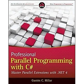 Nơi bán Professional Parallel Programming with C#: Master Parallel Extensions with .NET 4 - Giá Từ -1đ