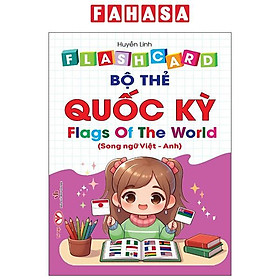 Sách - Flash Card - Bộ Thẻ Quốc Kỳ - Flags Of The World - Song Ngữ Việt-Anh