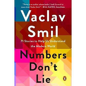 Download sách Sách - Numbers Don't Lie : 71 Stories to Help Us Understand the Modern World by Vaclav Smil (US edition, paperback)