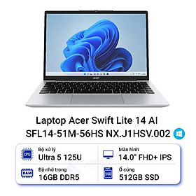 Mua Laptop Acer Swift Lite 14 AI SFL14-51M-56HS NX.J1HSV.002 (Intel Core Ultra 5 processor 125U | 14 inch FHD+ | 16GB | 512GB | Win 11 | Bạc) - HÀNG CHÍNH HÃNG