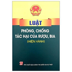 Luật Phòng, Chống Tác Hại Của Rượu, Bia (Hiện Hành)