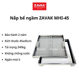 [BẢO HÀNH 2 NĂM] Nắp bể nước ngầm Zavak MHI-45 dùng trong nhà, KT45x45cm, lát gạch dày 2cm, chịu tải xe máy, inox 304