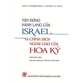 Nơi bán Vận Động Hành Lang Của Israel Và Chính Sách Ngoại Giao Của Hoa Kỳ  - Giá Từ -1đ