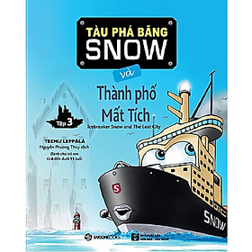 Tàu phá băng Snow và thành phố mất tích - Tác giả Teemu Leppala