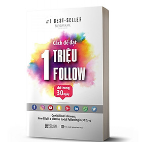 [Download Sách] Cách Để Đạt 1 Triệu Follow Chỉ Trong 30 Ngày