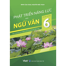 [Download Sách] Phát Triển Năng Lực Môn Ngữ Văn Cho Học Sinh Lớp 6 