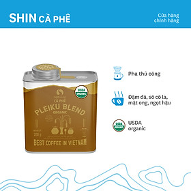 Cà phê Pleiku Blend Organic - SHIN Cà Phê - Cà phê pha thủ công - Hộp thiếc 200 g