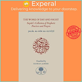 Sách - The Work of Day and Night : Suyuti's Collection of Prophetic Pract by Jalal al-Din Suyuti (UK edition, paperback)