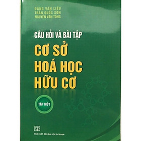 ￼Sách - Câu Hỏi Và Bài Tập Cơ Sở Hoá Học Hữu Cơ (tập 1)