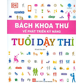 Sách Bách Khoa Thư Về Phát Triển Kỹ Năng - Tuổi Dậy Thì – Đinh Tị