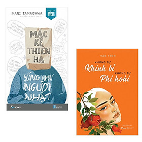Combo Nghệ Thuật Sống Đẹp: Mặc Kệ Thiên Hạ - Sống Như Người Nhật + Không Tự Khinh Bỉ Không Tự Phí Hoài (Ngọn Hải Đăng Của Những Tâm Hồn Đang Lạc Lối - Tặng Kèm Bookmark Green Life)