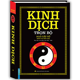 Sách Kinh Dịch Trọn Bộ (Ngô Tất Tố Dịch Và Chú Giải)(Bìa Cứng)