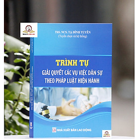 Trình tự giải quyết các vụ việc dân sự theo pháp luật hiện hành