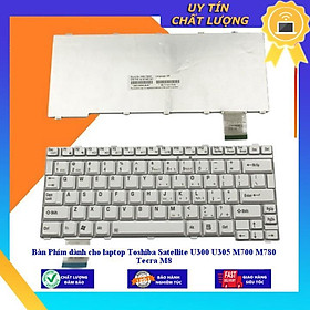Bàn Phím dùng cho laptop Toshiba Satellite U300 U305 M700 M780 Tecra M8 - MÀU ĐEN - Hàng Nhập Khẩu New Seal