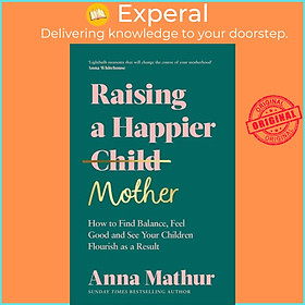 Hình ảnh Sách - Raising A Happier Mother - How to Find Balance, Feel Good and See Your Chi by Anna Mathur (UK edition, hardcover)