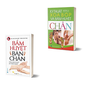 Combo Kỹ Thuật Xoa Bóp Và Bấm Huyệt Chân + Bấm Huyệt Bàn Chân