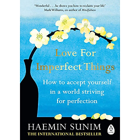 Sách phát triển bản thân tiếng Anh: Love For Imperfect Things