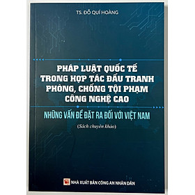 Hình ảnh Sách - Pháp Luật Quốc Tế Trong Hợp Tác Đấu Tranh Phòng, Chống Tội Phạm Công Nghệ Cao