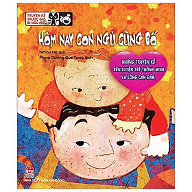 Truyện Kể Trước Giờ Đi Ngủ: Hôm Nay Con Ngủ Cùng Bố (Tái Bản 2019)