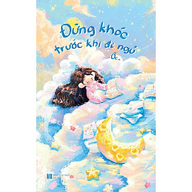 Đừng Khóc Trước Khi Ngủ - Tặng Kèm Bookmark (Số Lượng Có Hạn)