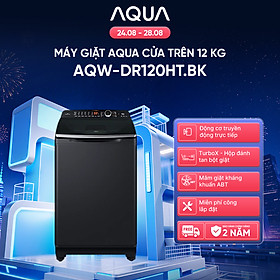 Máy giặt cửa trên Aqua Inverter 12KG AQW-DR120HT.BK - Bảo hành 2 năm - Hỗ trợ lắp đặt - Hàng chính hãng