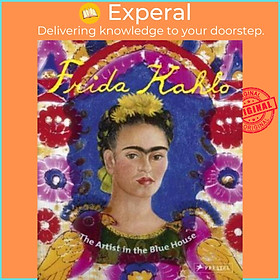 Sách - Frida Kahlo: The Artist in the Blue House by Magdalena Holzhey (paperback)