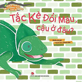 Kích Thích Trí Tưởng Tượng Cho Bé: Tắc Kè Đổi Màu, Cậu Ở Đâu?