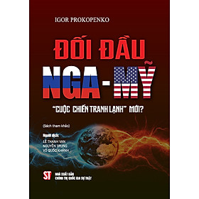 Đối Đầu Nga – Mỹ “Cuộc Chiến Tranh Lạnh” Mới NULL – Igor Prokopenko – (bìa mềm)