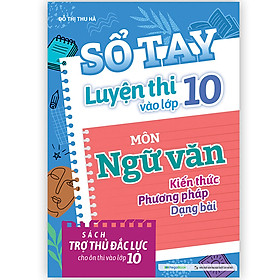 Sách Sổ tay luyện thi vào lớp 10 - Môn Ngữ văn