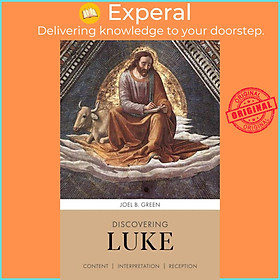 Sách - Discovering Luke - Content, Interpretation, Reception by Professor Joel B. Green (UK edition, paperback)