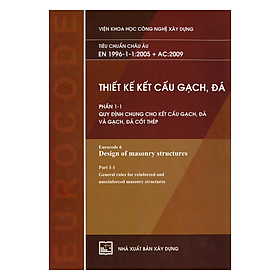 [Download Sách] Thiết Kế Kết Cấu Gạch, Đá - Phần 1-1: Quy Định Chung Cho Kết Cấu Gạch, Đá Và Gạch, Đá Cốt Thép (Tiêu Chuẩn Châu Âu EN 1996-1-1:2005 + AC:2009) 