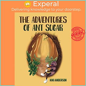 Sách - The Adventures of Ant Sugar by Kiki Anderson (UK edition, paperback)