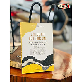 Hình ảnh sách CÁC VỤ ÁN VĂN CHƯƠNG Ở VIỆT NAM THẾ KỈ X - XIX – Phạm Văn Hưng – Tri Thức Trẻ Books – NXB Đại học Sư Phạm