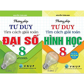 Sách - (Combo ) Phương Pháp Tư Duy Tìm Cách Giải Toán Đại Số & Hình Học 8 ( Dùng Chung Cho Các Bộ SGK Hiện Hành )HA-MK