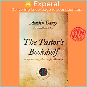 Sách - The Pastor's Bookshelf - Why Reading Matters for Ministry by Austin Carty (UK edition, paperback)