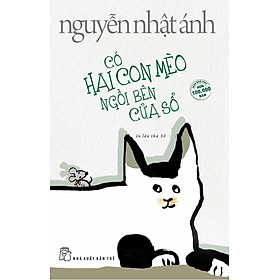 Truyện của Nguyễn Nhật Ánh - Có hai con mèo bên cửa sổ