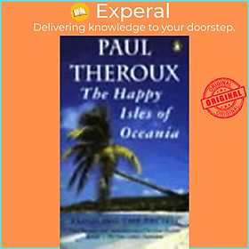 Sách - The Happy Isles of Oceania - Paddling the Pacific by Paul Theroux (UK edition, paperback)