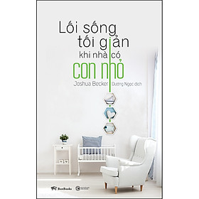 Lối sống tối giản khi nhà có con nhỏ