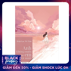 Anh Không Muốn Để Em Một Mình (Tái Bản)