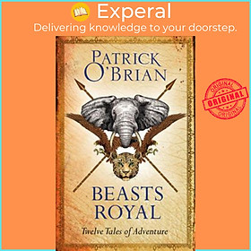 Sách - Beasts Royal: Twelve Tales of Adventure by Patrick O&#x27;Brian (UK edition, paperback)