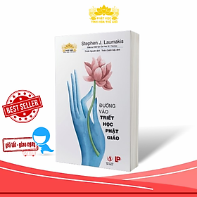 Đường Vào Triết Học Phật Giáo - Stephen J. Laumakis - PHẬT HỌC TINH HOA THẾ GIỚI SALE LỚN CHO ĐƠN HÀNG KHI MUA combo